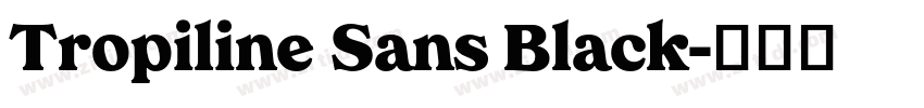Tropiline Sans Black字体转换